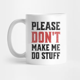 Please Don't Make Me Do Stuff Funny Sarcastic Lazy Teenager Light Background Mug